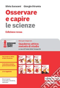 Osservare e capire. Idee per imparare. Erickson Scuola. Quaderno attivo: metodo di studio. Ediz. rossa. Per la Scuola media libro
