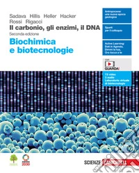 Carbonio, gli enzimi, il DNA. Biochimica e biotecnologie. Per le Scuole superiori. Con Contenuto digitale (fornito elettronicamente) (Il) libro