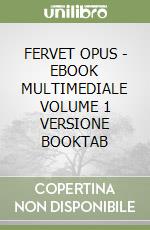 FERVET OPUS - EBOOK MULTIMEDIALE VOLUME 1  VERSIONE BOOKTAB libro