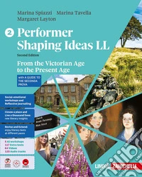 Performer shaping ideas. LL. Per le Scuole superiori. Vol. 2: From the Victorian Age to the Present Age libro