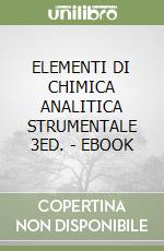 ELEMENTI DI CHIMICA ANALITICA STRUMENTALE 3ED. - EBOOK libro