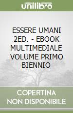 ESSERE UMANI 2ED. - EBOOK MULTIMEDIALE VOLUME PRIMO BIENNIO libro