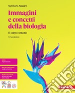 Immagini e concetti della biologia. Il corpo umano. Per le Scuole superiori. Con e-book libro