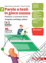 Parole e testi in gioco. Parlare e scrivere bene. Ediz. rossa. Con Quaderno. Per la Scuola media. Con e-book. Con espansione online. Vol. 1-2: Ortografia, morfologia, sintassi. Scrittura, testi, lessico libro