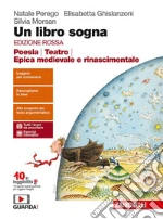 Un libro sogna. Ediz. rossa. Poesia, Teatro, Epica medievale e rinascimentale. Per le Scuole superiori. Con Contenuto digitale (fornito elettronicamente) (Un) libro usato