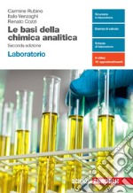 Basi della chimica analitica. Laboratorio. Per le Scuole superiori. Con e-book. Con espansione online (Le) libro