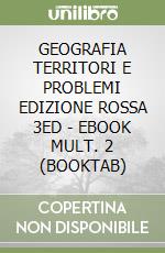 GEOGRAFIA TERRITORI E PROBLEMI EDIZIONE ROSSA 3ED - EBOOK MULT. 2 (BOOKTAB) libro