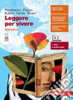 Leggere per vivere. Narrativa. Per le Scuole superiori. Con e-book. Con espansione online libro usato