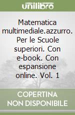 Matematica multimediale.azzurro. Per le Scuole superiori. Con e-book. Con espansione online. Vol. 1 libro