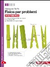 Fisica per problemi. Per le Scuole superiori. Con e-book. Con espansione online libro