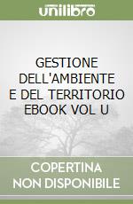 GESTIONE DELL'AMBIENTE E DEL TERRITORIO  EBOOK VOL  U libro