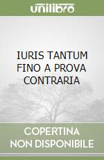 IURIS TANTUM FINO A PROVA CONTRARIA libro