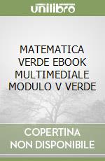 MATEMATICA VERDE  EBOOK MULTIMEDIALE MODULO V VERDE libro