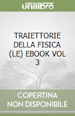 TRAIETTORIE DELLA FISICA (LE)  EBOOK VOL  3 libro