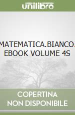 MATEMATICA.BIANCO. EBOOK VOLUME 4S libro