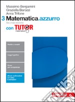 Matematica.azzurro. Con tutor. Per le Scuole superiori. Con e-book. Con espansione online. Vol. 3