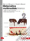 Matematica multimediale.bianco. Per le Scuole superiori. Con e-book. Con espansione online. Vol. 2 libro