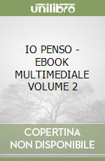 IO PENSO - EBOOK MULTIMEDIALE VOLUME 2 libro