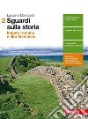 Sguardi sulla storia. Per le Scuole superiori. Con e-book. Con espansione online. Vol. 2: Impero romano e alto Medioevo libro