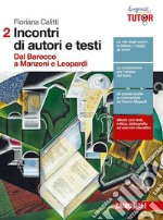 Incontri di autori e testi. Per le Scuole superior libro