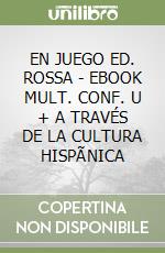 EN JUEGO ED. ROSSA - EBOOK MULT. CONF. U + A TRAVÉS DE LA CULTURA HISPÃNICA libro