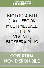 BIOLOGIA.BLU (LA)  - EBOOK MULTIMEDIALE CELLULA, VIVENTI, BIOSFERA PLUS libro