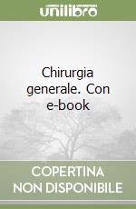 Chirurgia generale. Con e-book libro