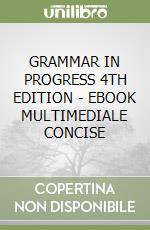 GRAMMAR IN PROGRESS 4TH EDITION - EBOOK MULTIMEDIALE CONCISE libro