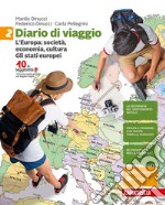 Diario di viaggio. Per la Scuola media. Con aggiornamento online. Vol. 2: L' Europa: società, economia, cultura. Gli stati europei libro