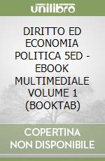 DIRITTO ED ECONOMIA POLITICA 5ED - EBOOK MULTIMEDIALE VOLUME 1 (BOOKTAB) libro