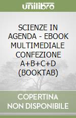 SCIENZE IN AGENDA - EBOOK MULTIMEDIALE CONFEZIONE A+B+C+D (BOOKTAB)