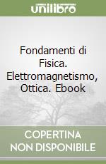 Fondamenti di Fisica. Elettromagnetismo, Ottica. Ebook libro