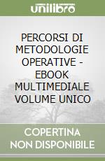 PERCORSI DI METODOLOGIE OPERATIVE - EBOOK MULTIMEDIALE VOLUME UNICO libro