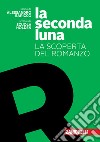 Seconda luna. La scoperta del romanzo. Per le Scuole superiori. Con espansione online (La) libro