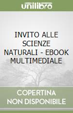 INVITO ALLE SCIENZE NATURALI - EBOOK MULTIMEDIALE