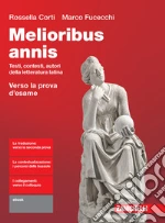 Melioribus annis. Testi, contesti, autori della letteratura latina. Con Verso la prova d`esame. Per le Scuole superiori. Con Contenuto digitale (fornito elettronicamente). Vol. 1: Dalle origini all`etÃ  di Cesare libro usato