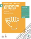 Strumenti del grafico. Laboratorio di grafica. Tecniche applicate. Per il secondo biennio della Scuola secondaria di II grado. Con Contenuto digitale (fornito elettronicamente) (Gli). Vol. A: Tecniche applicate libro