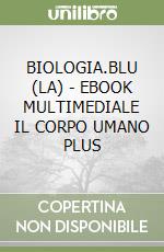 BIOLOGIA.BLU (LA) - EBOOK MULTIMEDIALE IL CORPO UMANO PLUS libro