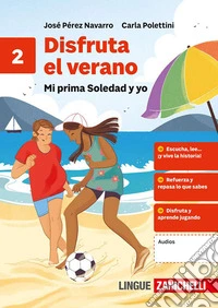 Disfruta el verano. Mi prima Soledad y yo. Per la Scuola media. Vol. 2 libro