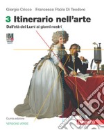 Itinerario nell'arte. Ediz. verde. Con Museo digitale. Per le Scuole superiori. Con e-book. Con espansione online. Vol. 3: Dall'età dei Lumi ai giorni nostri