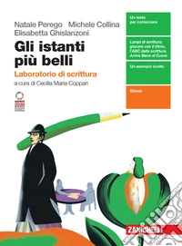 Gli istanti più belli. Laboratorio di scrittura. Per le Scuole superiori. Con Contenuto digitale (fornito elettronicamente) libro