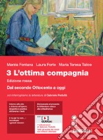 Ottima compagnia. Ediz. rossa. Per le Scuole superiori. Con espansione online (L'). Vol. 3: Dal secondo Ottocento a oggi libro