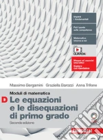 Moduli di matematica. Modulo D: Le equazioni e le disequazioni di primo grado. Per le Scuole superiori. Con espansione online libro