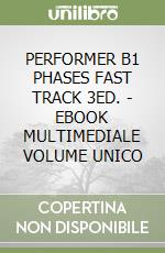PERFORMER B1 PHASES FAST TRACK 3ED. - EBOOK MULTIMEDIALE VOLUME UNICO libro