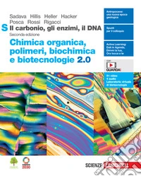Carbonio, gli enzimi, il DNA. Chimica organica, polimeri, biochimica e biotecnologie 2.0. Per le Scuole superiori. Con Contenuto digitale (fornito elettronicamente) (Il) libro