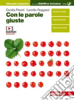 Con le parole giuste. Idee per imparare. Per le Scuole superiori libro