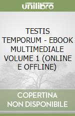 TESTIS TEMPORUM - EBOOK MULTIMEDIALE VOLUME 1 (ONLINE E OFFLINE) libro