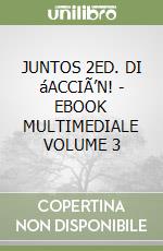 JUNTOS 2ED. DI áACCIÃ’N!  - EBOOK MULTIMEDIALE  VOLUME 3 libro