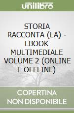 STORIA RACCONTA (LA) - EBOOK MULTIMEDIALE VOLUME 2 (ONLINE E OFFLINE) libro