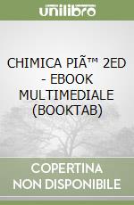 CHIMICA PIÃ™ 2ED - EBOOK MULTIMEDIALE (BOOKTAB) libro